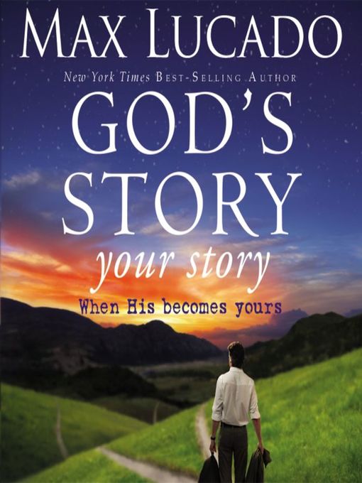 Title details for God's Story, Your Story by Max Lucado - Wait list